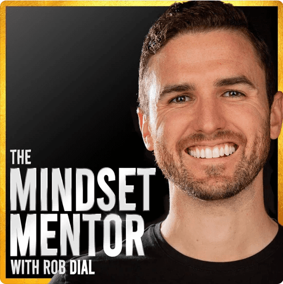 The Mindset Mentor with Rob Dial