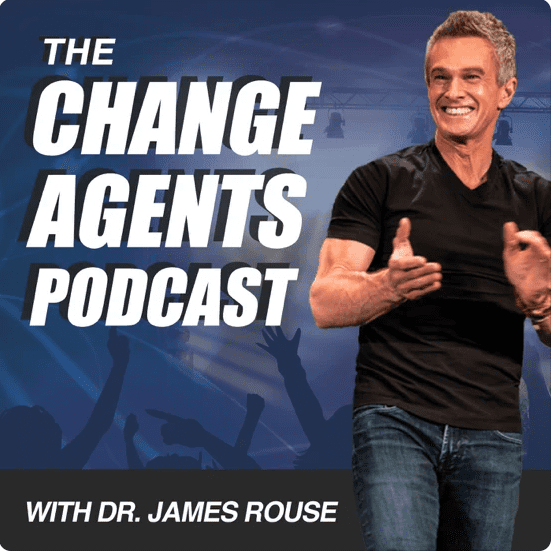 The Change Agents Podcast with Dr. James Rouse