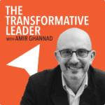 The Transformative Leader with Amir Ghannad