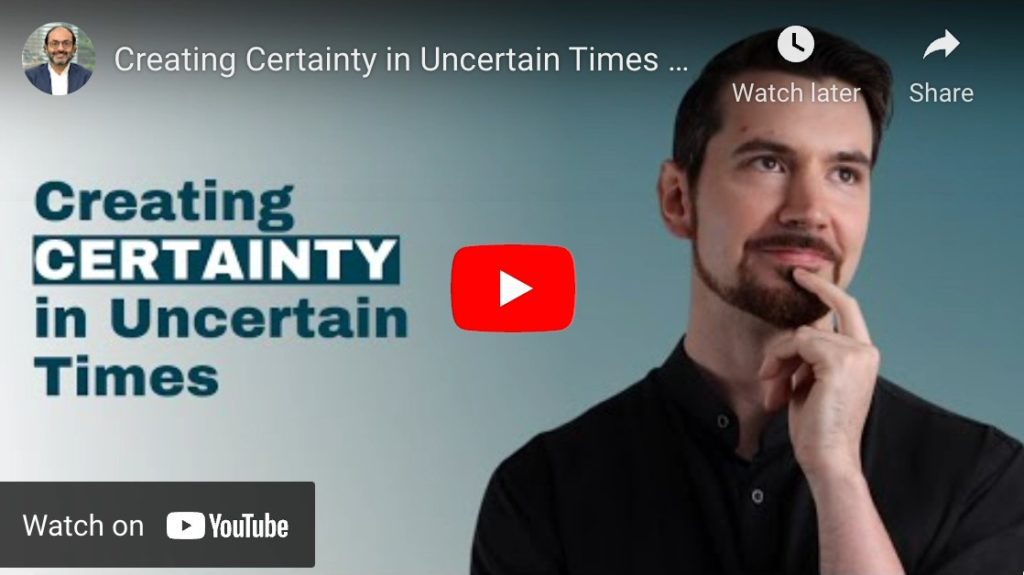 Creating Certainty in Uncertain Times