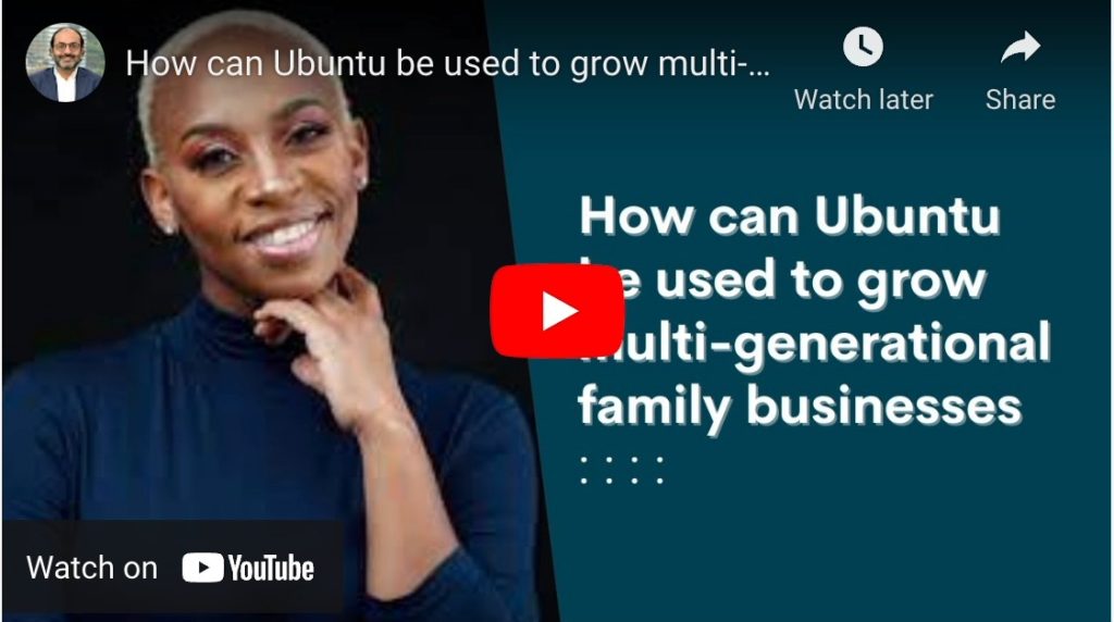 HOW CAN UBUNTU BE USED TO GROW MULTI-GENERATIONAL FAMILY BUSINESSES?
